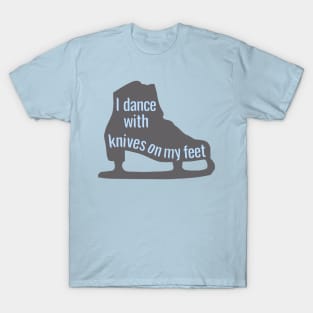 I Dance With Knives On My Feet T-Shirt